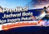 Jadwal Bola Liga Inggris Pekan 36 jadwal bola liga inggris pekan 36