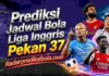Jadwal Bola Liga Inggris Pekan 37 jadwal bola liga inggris pekan 37